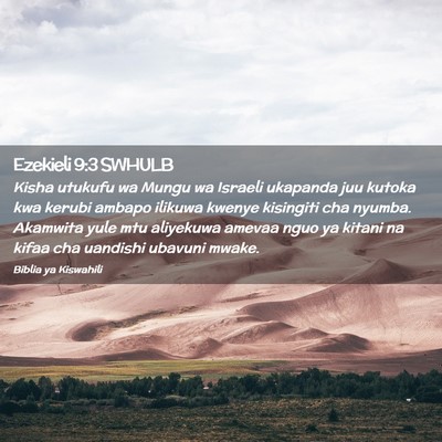 Picture 02 - Ezekieli 9:3 SWHULB - Kisha utukufu wa Mungu wa Israeli ukapanda juu - Bible Verse Picture
