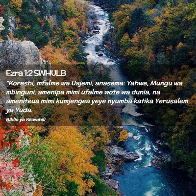 Picture 02 - Ezra 1:2 SWHULB - “Koreshi, mfalme wa Uajemi, anasema: Yahwe, - Bible Verse Picture