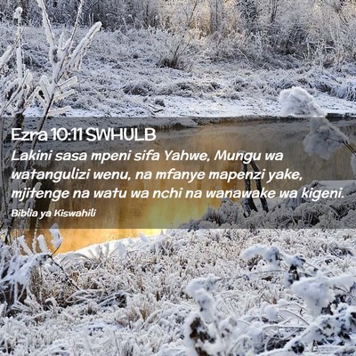 Picture 02 - Ezra 10:11 SWHULB - Lakini sasa mpeni sifa Yahwe, Mungu wa - Bible Verse Picture