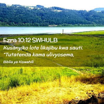 Picture 02 - Ezra 10:12 SWHULB - Kusanyiko lote likajibu kwa sauti. “Tutatenda - Bible Verse Picture