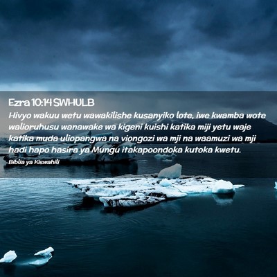 Picture 02 - Ezra 10:14 SWHULB - Hivyo wakuu wetu wawakilishe kusanyiko lote, iwe - Bible Verse Picture