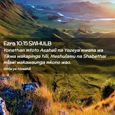 Picture 02 - Ezra 10:15 SWHULB - Yonathan mtoto Asaheli na Yazeya mwana wa Tikwa - Bible Verse Picture