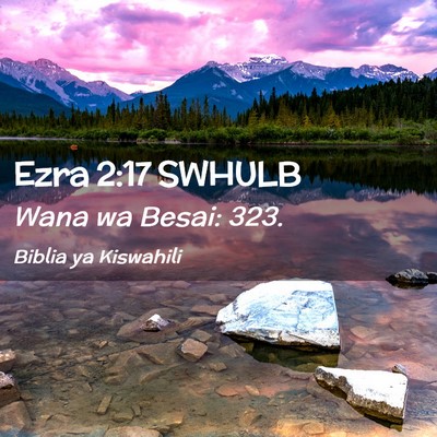 Picture 02 - Ezra 2:17 SWHULB - Wana wa Besai: - Bible Verse Picture