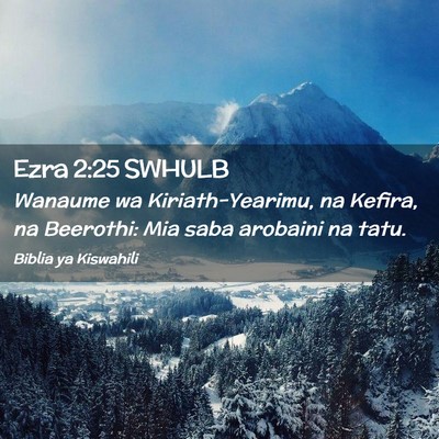 Picture 02 - Ezra 2:25 SWHULB - Wanaume wa Kiriath-Yearimu, na Kefira, na - Bible Verse Picture