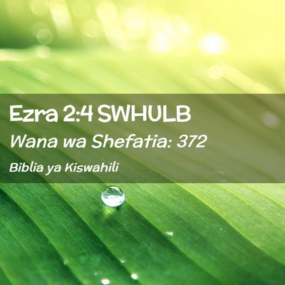 Picture 02 - Ezra 2:4 SWHULB - Wana wa Shefatia: - Bible Verse Picture