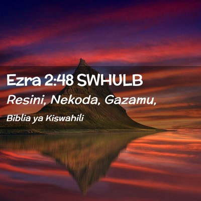 Picture 02 - Ezra 2:48 SWHULB - Resini, Nekoda, - Bible Verse Picture