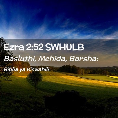 Picture 02 - Ezra 2:52 SWHULB - Basluthi, Mehida, - Bible Verse Picture