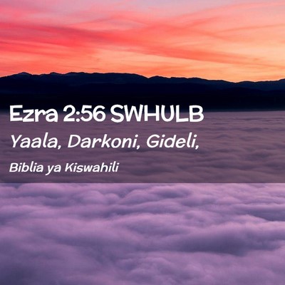 Picture 02 - Ezra 2:56 SWHULB - Yaala, Darkoni, - Bible Verse Picture