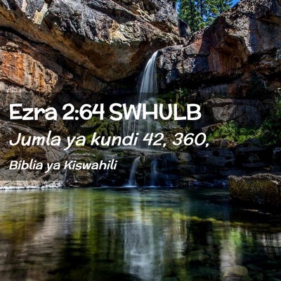 Picture 02 - Ezra 2:64 SWHULB - Jumla ya kundi 42, - Bible Verse Picture