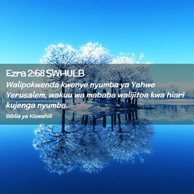 Picture 02 - Ezra 2:68 SWHULB - Walipokwenda kwenye nyumba ya Yahwe Yerusalem, - Bible Verse Picture