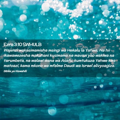 Picture 02 - Ezra 3:10 SWHULB - Wajenzi wakasimamisha msingi wa Hekalu la Yahwe, - Bible Verse Picture