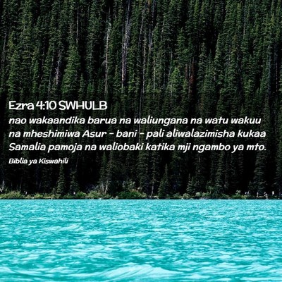 Picture 02 - Ezra 4:10 SWHULB - nao wakaandika barua na waliungana na watu wakuu - Bible Verse Picture