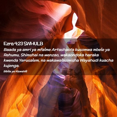 Picture 02 - Ezra 4:23 SWHULB - Baada ya amri ya mfalme Artashasta kusomwa mbele - Bible Verse Picture