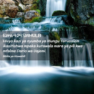 Picture 02 - Ezra 4:24 SWHULB - Hivyo kazi ya nyumba ya Mungu Yerusalem - Bible Verse Picture