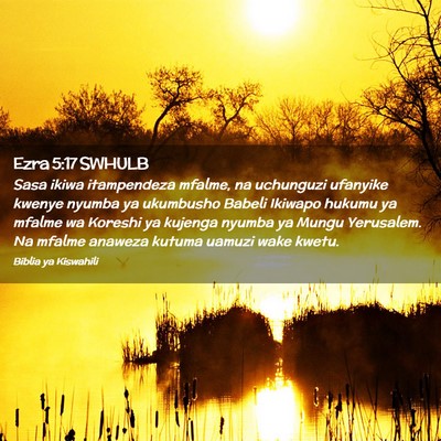 Picture 02 - Ezra 5:17 SWHULB - Sasa ikiwa itampendeza mfalme, na uchunguzi - Bible Verse Picture