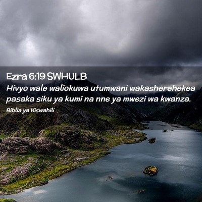 Picture 02 - Ezra 6:19 SWHULB - Hivyo wale waliokuwa utumwani wakasherehekea - Bible Verse Picture