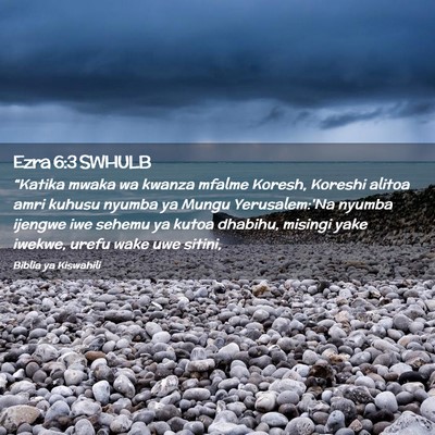 Picture 02 - Ezra 6:3 SWHULB - “Katika mwaka wa kwanza mfalme Koresh, Koreshi - Bible Verse Picture