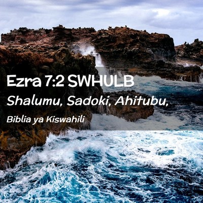 Picture 02 - Ezra 7:2 SWHULB - Shalumu, Sadoki, - Bible Verse Picture