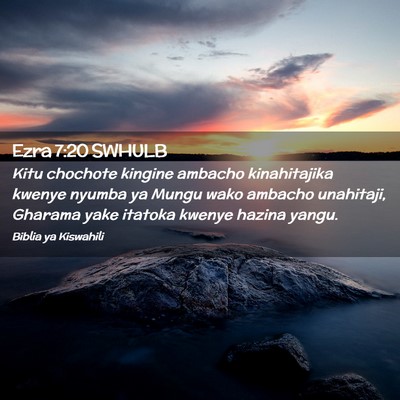 Picture 02 - Ezra 7:20 SWHULB - Kitu chochote kingine ambacho kinahitajika kwenye - Bible Verse Picture