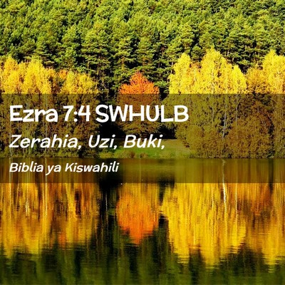 Picture 02 - Ezra 7:4 SWHULB - Zerahia, Uzi, - Bible Verse Picture