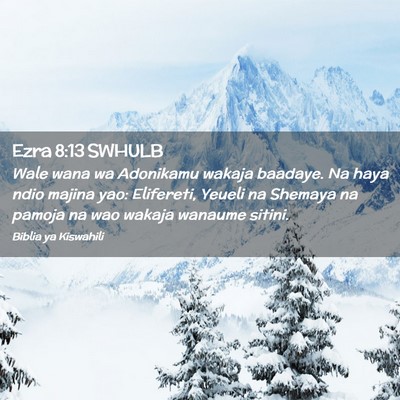 Picture 02 - Ezra 8:13 SWHULB - Wale wana wa Adonikamu wakaja baadaye. Na haya - Bible Verse Picture