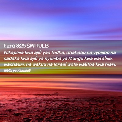 Picture 02 - Ezra 8:25 SWHULB - Nikapima kwa ajili yao fedha, dhahabu na vyombo - Bible Verse Picture
