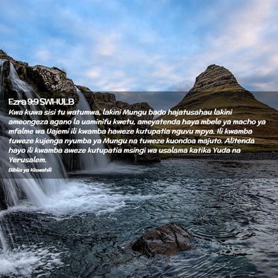 Picture 02 - Ezra 9:9 SWHULB - Kwa kuwa sisi tu watumwa, lakini Mungu bado - Bible Verse Picture