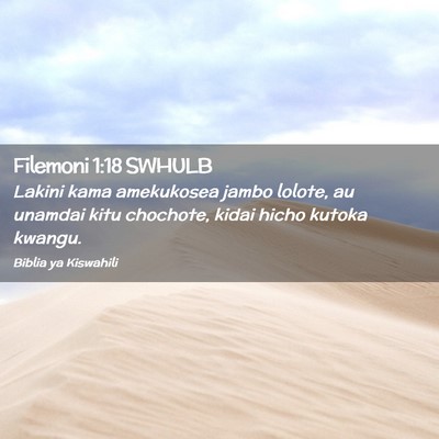 Picture 02 - Filemoni 1:18 SWHULB - Lakini kama amekukosea jambo lolote, au unamdai - Bible Verse Picture