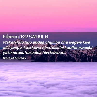 Picture 02 - Filemoni 1:22 SWHULB - Wakati huo huo andaa chumba cha wageni kwa ajili - Bible Verse Picture