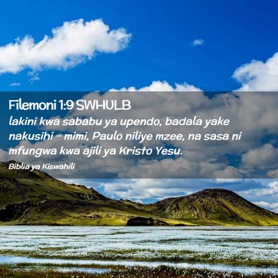 Picture 02 - Filemoni 1:9 SWHULB - lakini kwa sababu ya upendo, badala yake nakusihi - Bible Verse Picture
