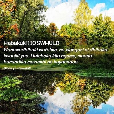 Picture 02 - Habakuki 1:10 SWHULB - Wanawadhihaki wafalme, na viongozi ni dhihaka - Bible Verse Picture