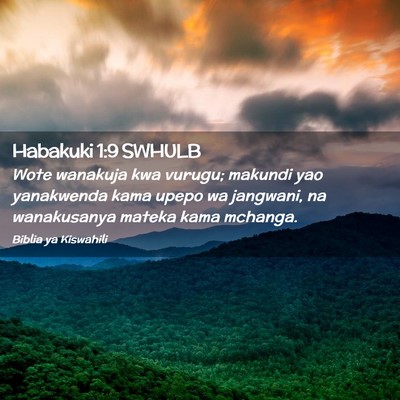 Picture 02 - Habakuki 1:9 SWHULB - Wote wanakuja kwa vurugu; makundi yao yanakwenda - Bible Verse Picture