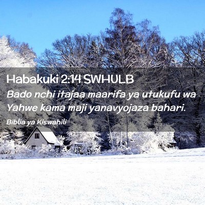 Picture 02 - Habakuki 2:14 SWHULB - Bado nchi itajaa maarifa ya utukufu wa Yahwe kama - Bible Verse Picture