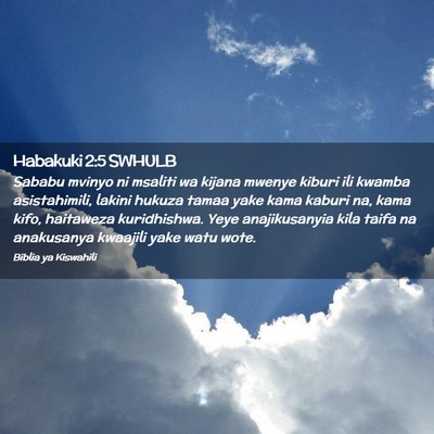 Picture 02 - Habakuki 2:5 SWHULB - Sababu mvinyo ni msaliti wa kijana mwenye kiburi - Bible Verse Picture