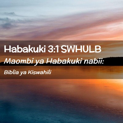 Picture 02 - Habakuki 3:1 SWHULB - Maombi ya Habakuki - Bible Verse Picture