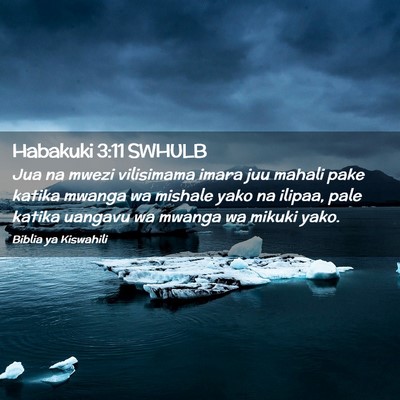 Picture 02 - Habakuki 3:11 SWHULB - Jua na mwezi vilisimama imara juu mahali pake - Bible Verse Picture