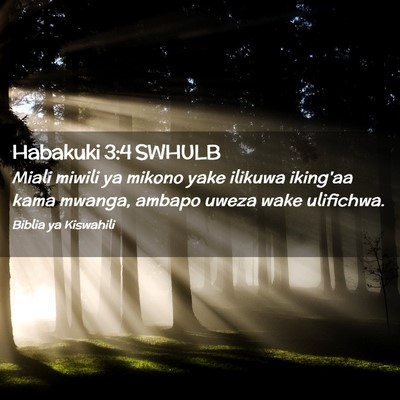 Picture 02 - Habakuki 3:4 SWHULB - Miali miwili ya mikono yake ilikuwa iking'aa kama - Bible Verse Picture