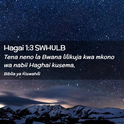 Picture 02 - Hagai 1:3 SWHULB - Tena neno la Bwana lilikuja kwa mkono wa nabii - Bible Verse Picture
