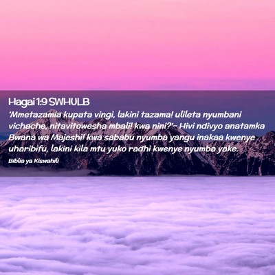 Picture 02 - Hagai 1:9 SWHULB - 'Mmetazamia kupata vingi, lakini tazama! ulileta - Bible Verse Picture