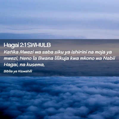 Picture 02 - Hagai 2:1 SWHULB - Katika Mwezi wa saba siku ya ishirini na moja ya - Bible Verse Picture
