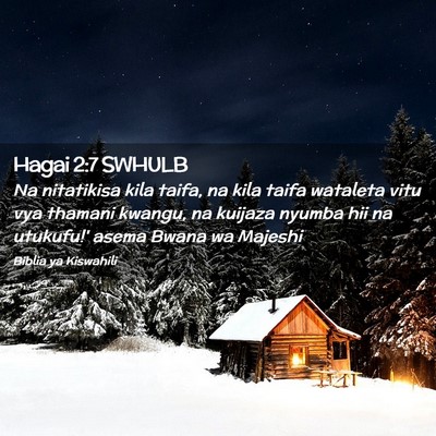 Picture 02 - Hagai 2:7 SWHULB - Na nitatikisa kila taifa, na kila taifa wataleta - Bible Verse Picture