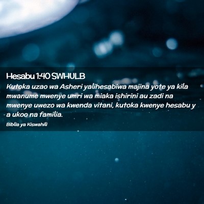 Picture 02 - Hesabu 1:40 SWHULB - Kutoka uzao wa Asheri yalihesabiwa majina yote ya - Bible Verse Picture