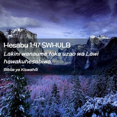 Picture 02 - Hesabu 1:47 SWHULB - Lakini wanaume toka uzao wa Lawi - Bible Verse Picture