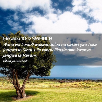 Picture 02 - Hesabu 10:12 SWHULB - Wana wa Israeli wakaendelea na safari yao toka - Bible Verse Picture
