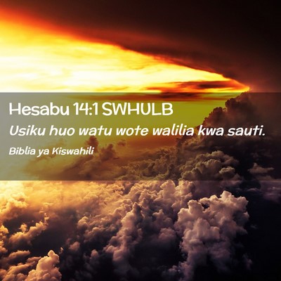 Picture 02 - Hesabu 14:1 SWHULB - Usiku huo watu wote walilia kwa - Bible Verse Picture