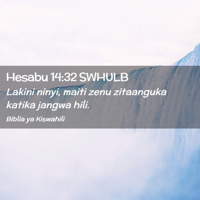 Picture 02 - Hesabu 14:32 SWHULB - Lakini ninyi, maiti zenu zitaanguka katika jangwa - Bible Verse Picture