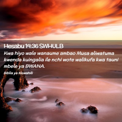 Picture 02 - Hesabu 14:36 SWHULB - Kwa hiyo wale wanaume ambao Musa aliwatuma kwenda - Bible Verse Picture