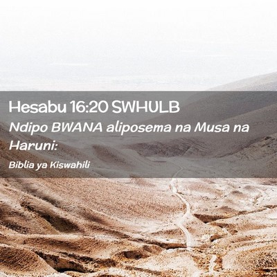 Picture 02 - Hesabu 16:20 SWHULB - Ndipo BWANA aliposema na Musa na - Bible Verse Picture