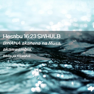 Picture 02 - Hesabu 16:23 SWHULB - BWANA akanena na Musa, - Bible Verse Picture