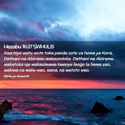 Picture 02 - Hesabu 16:27 SWHULB - Kwa hiyo watu wote toka pande zote za hema ya - Bible Verse Picture